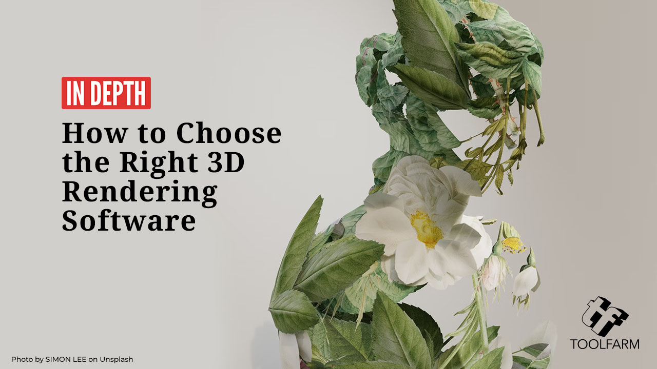 How to Choose the Right 3D Rendering Software